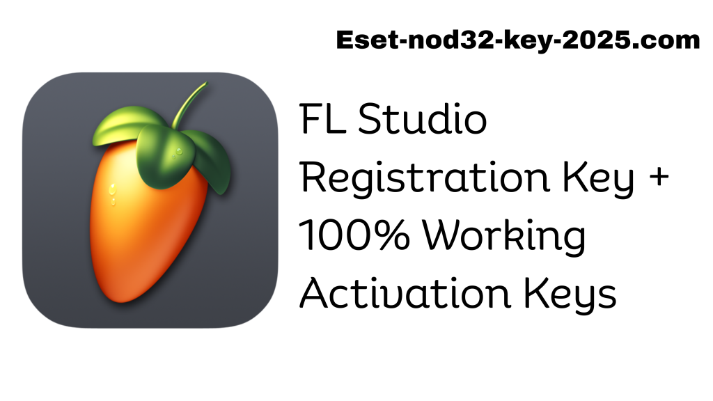 FL Studio Registration Key + 100% Working Activation Keys